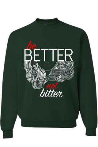 THE DROGUE NEW YORK BE BETTER NOT BITTER - UNISEX SWEATSHIRT