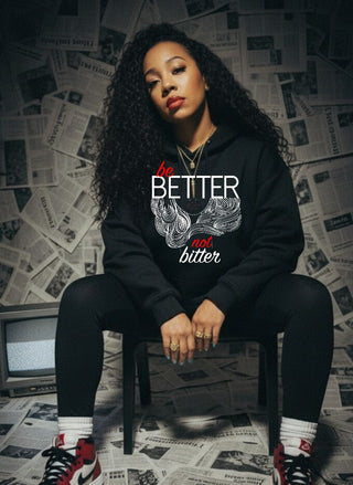 THE DROGUE NEW YORK BE BETTER NOT BITTER - UNISEX HOODIE
